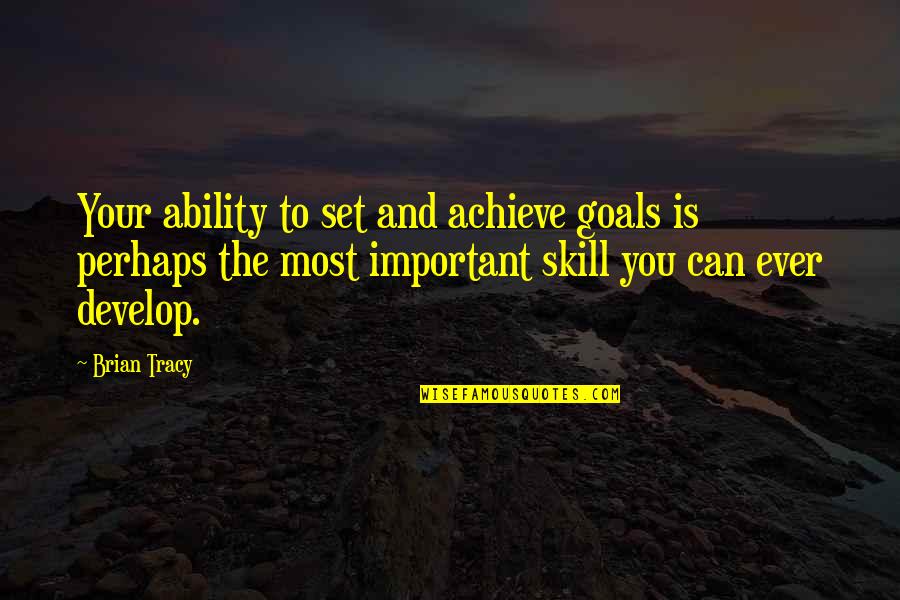 Set The Goal Quotes By Brian Tracy: Your ability to set and achieve goals is
