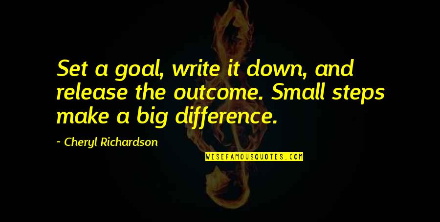 Set The Goal Quotes By Cheryl Richardson: Set a goal, write it down, and release