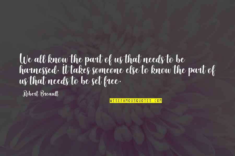 Set U Free Quotes By Robert Breault: We all know the part of us that