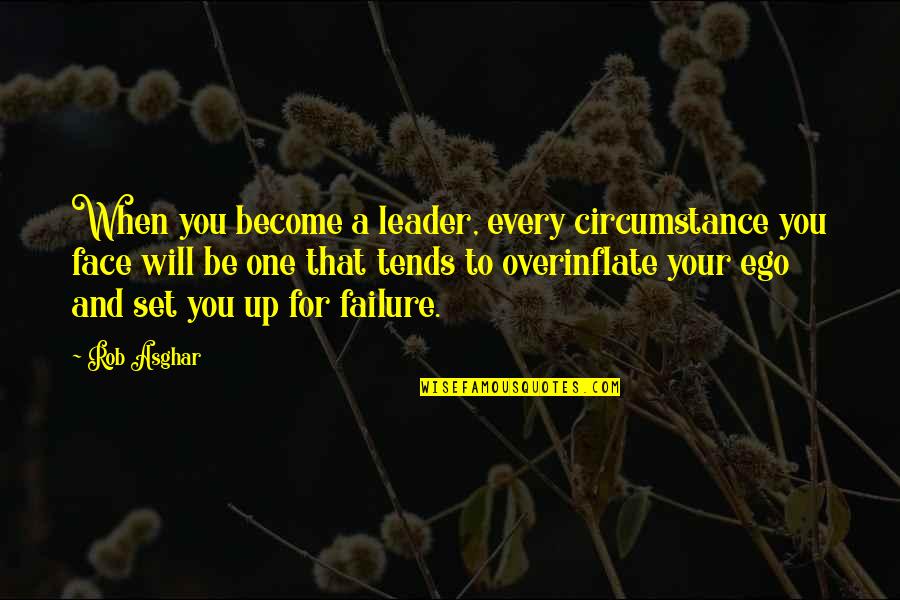 Set Up For Failure Quotes By Rob Asghar: When you become a leader, every circumstance you