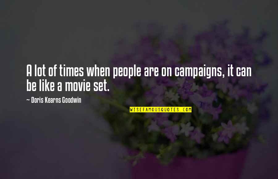 Set Up Movie Quotes By Doris Kearns Goodwin: A lot of times when people are on