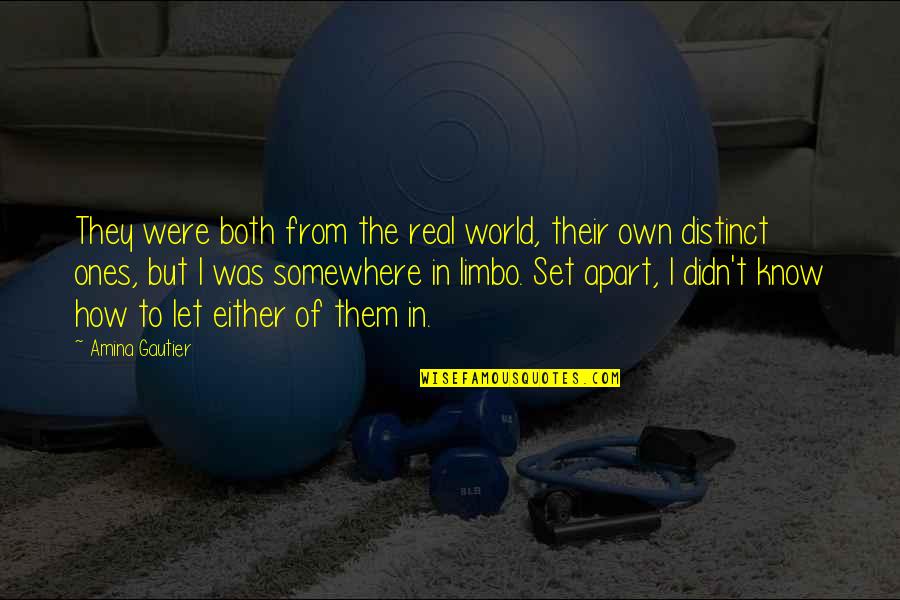 Set You Apart Quotes By Amina Gautier: They were both from the real world, their