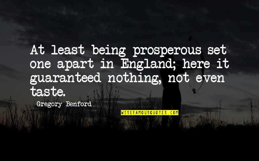 Set You Apart Quotes By Gregory Benford: At least being prosperous set one apart in