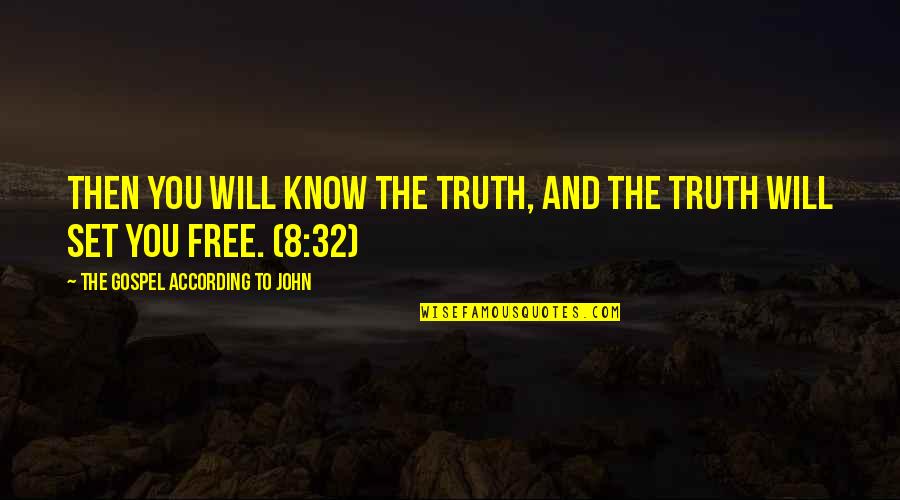 Set You Free Quotes By The Gospel According To John: Then you will know the truth, and the