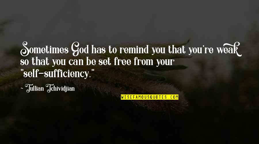 Set You Free Quotes By Tullian Tchividjian: Sometimes God has to remind you that you're