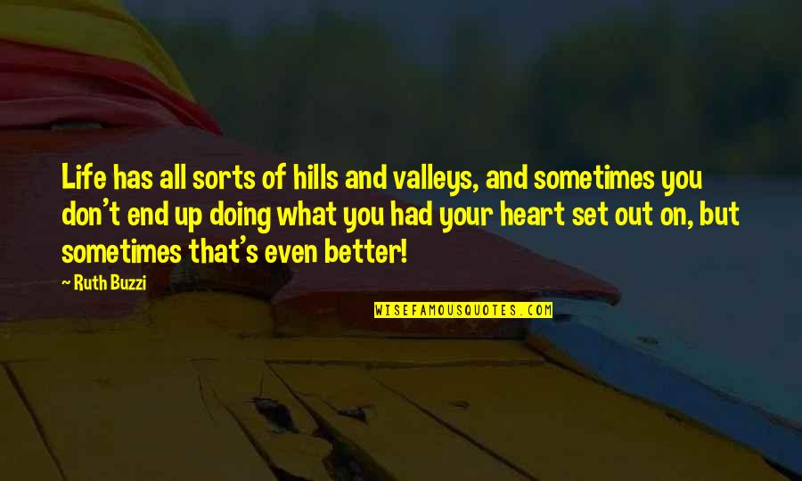 Set You Up Quotes By Ruth Buzzi: Life has all sorts of hills and valleys,