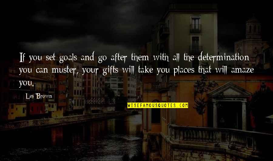 Set Your Goals Quotes By Les Brown: If you set goals and go after them