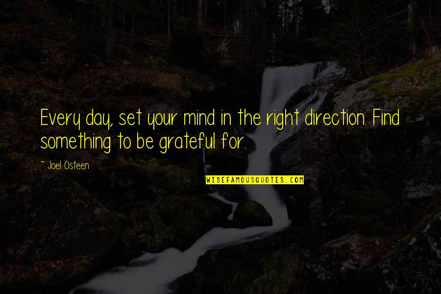 Set Your Mind On Something Quotes By Joel Osteen: Every day, set your mind in the right