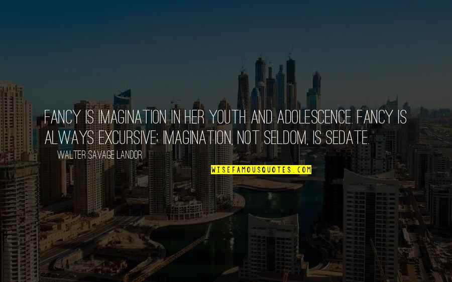 Set Your Mind On Something Quotes By Walter Savage Landor: Fancy is imagination in her youth and adolescence.