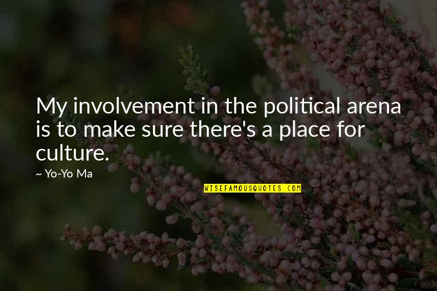 Set Your Mind On Something Quotes By Yo-Yo Ma: My involvement in the political arena is to