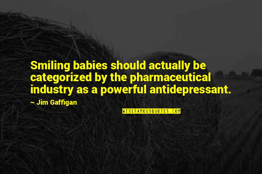 Setacciare In Inglese Quotes By Jim Gaffigan: Smiling babies should actually be categorized by the