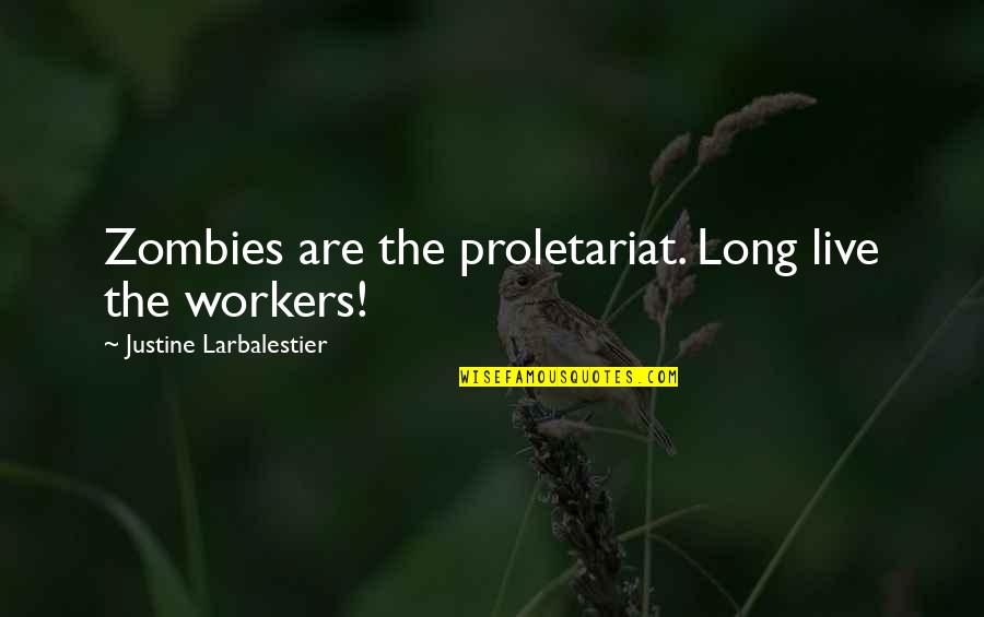 Setajam Pisau Quotes By Justine Larbalestier: Zombies are the proletariat. Long live the workers!