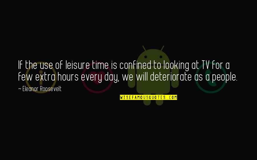 Setali Tiga Quotes By Eleanor Roosevelt: If the use of leisure time is confined Setali Tiga Quotes By Eleanor Roosevelt: If the use of leisure time is confined