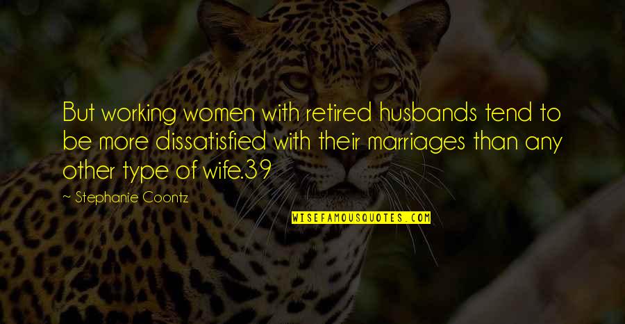 Setapak Food Quotes By Stephanie Coontz: But working women with retired husbands tend to Setapak Food Quotes By Stephanie Coontz: But working women with retired husbands tend to