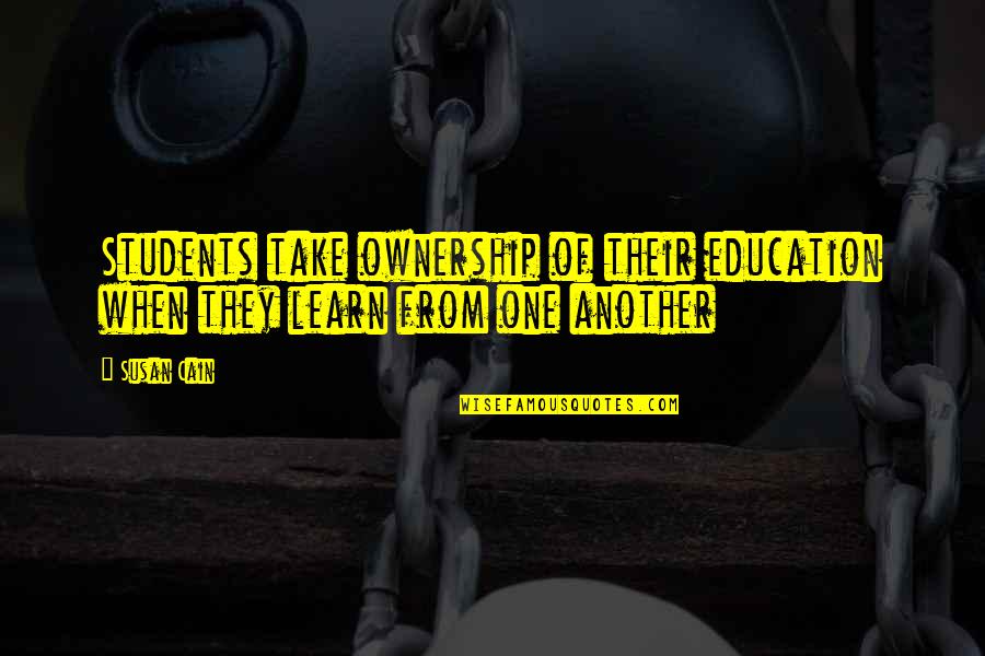 Setareh Pesyani Quotes By Susan Cain: Students take ownership of their education when they