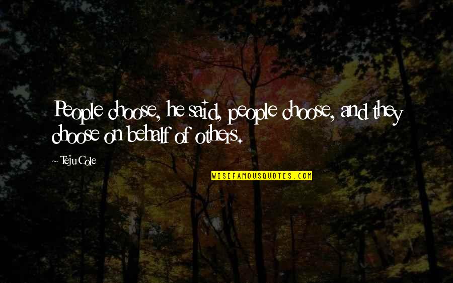 Setaro Pasta Quotes By Teju Cole: People choose, he said, people choose, and they