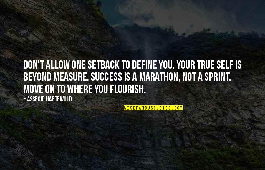 Setback Quotes By Assegid Habtewold: Don't allow one setback to define you. Your