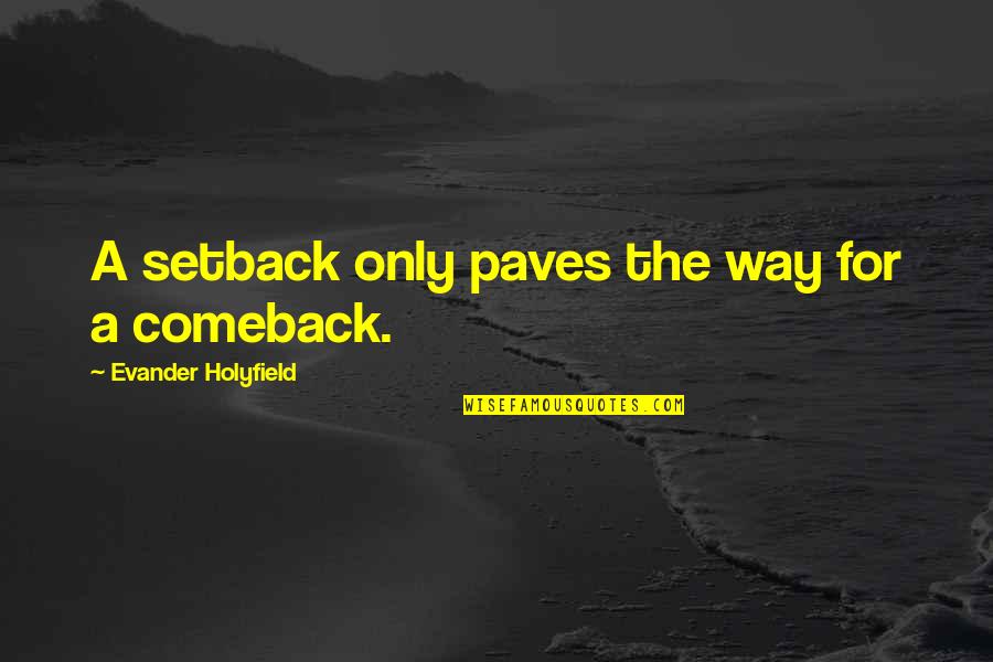 Setback Quotes By Evander Holyfield: A setback only paves the way for a