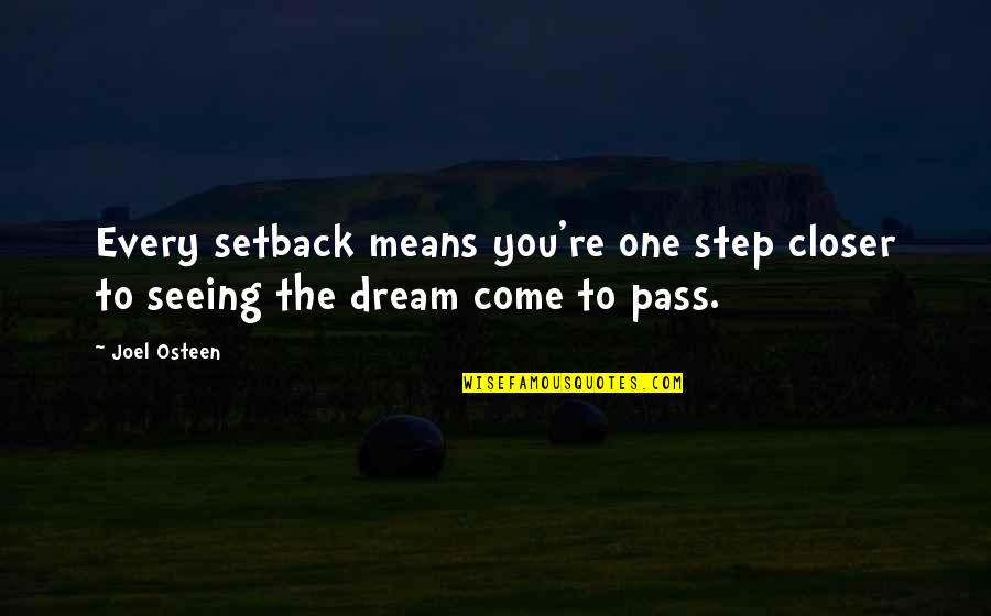 Setback Quotes By Joel Osteen: Every setback means you're one step closer to