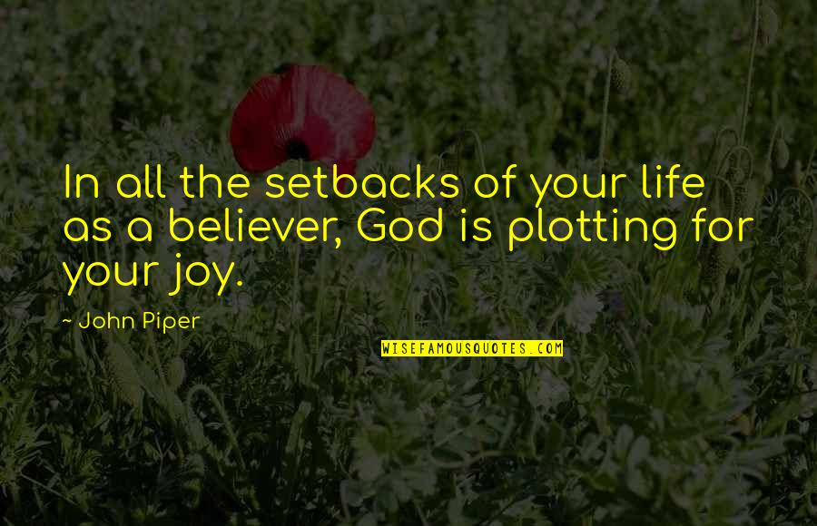 Setbacks In Life Quotes By John Piper: In all the setbacks of your life as