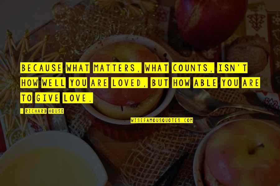 Setelah Terlafaznya Quotes By Richard House: Because what matters, what counts, isn't how well