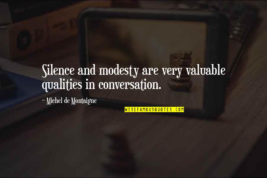 Setelan Kaktus Quotes By Michel De Montaigne: Silence and modesty are very valuable qualities in