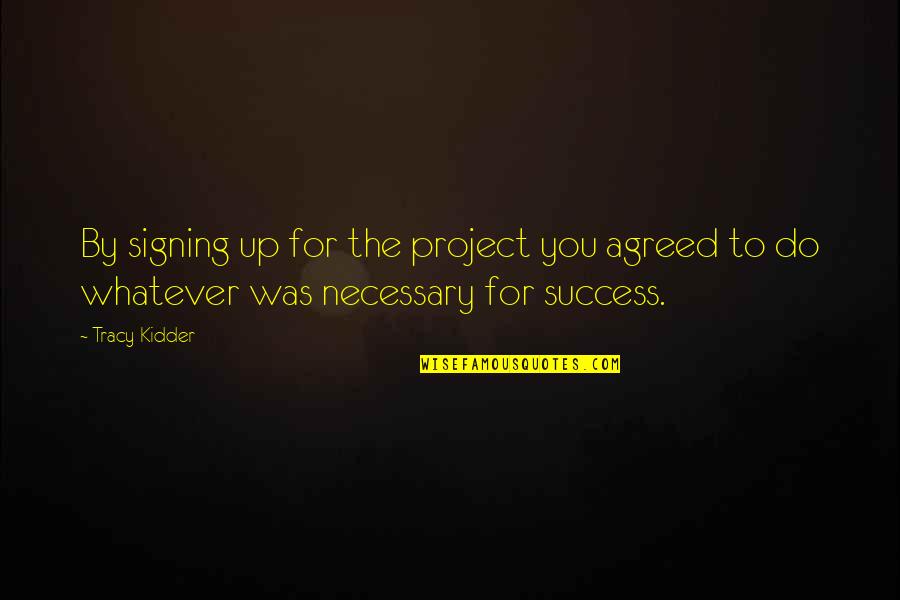 Setelan Kaktus Quotes By Tracy Kidder: By signing up for the project you agreed