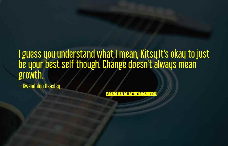 Setelan Wanita Quotes By Gwendolyn Heasley: I guess you understand what I mean, Kitsy.It's Setelan Wanita Quotes By Gwendolyn Heasley: I guess you understand what I mean, Kitsy.It's