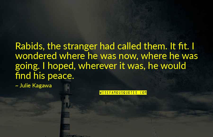 Setelan Wanita Quotes By Julie Kagawa: Rabids, the stranger had called them. It fit. Setelan Wanita Quotes By Julie Kagawa: Rabids, the stranger had called them. It fit.