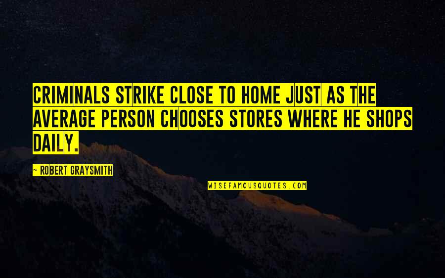 Setenay Gretmen Quotes By Robert Graysmith: Criminals strike close to home just as the Setenay Gretmen Quotes By Robert Graysmith: Criminals strike close to home just as the