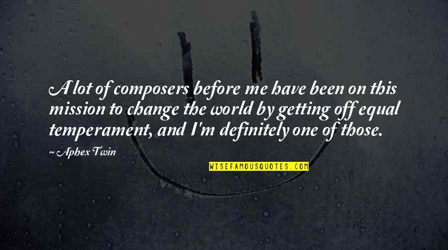 Setenay Mufti Quotes By Aphex Twin: A lot of composers before me have been
