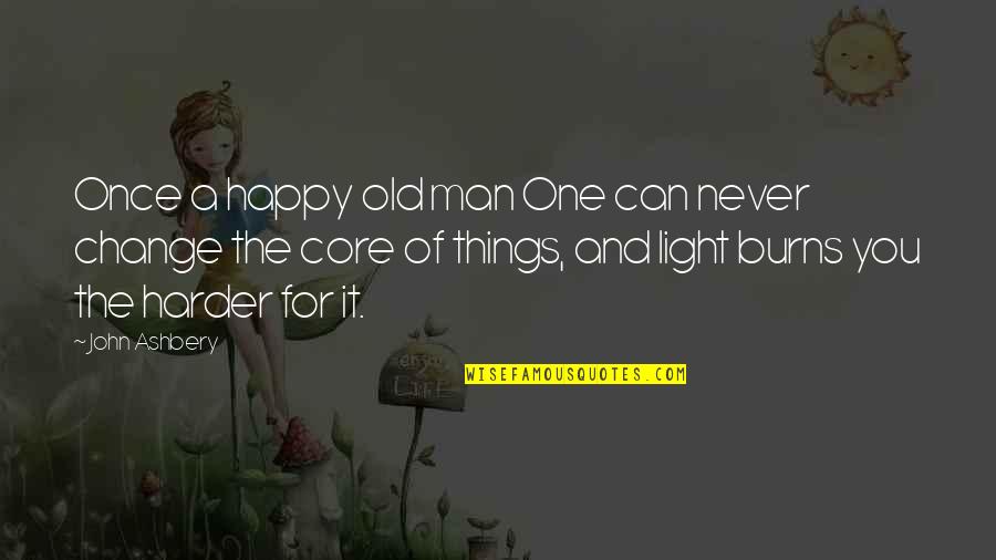 Setenay Mufti Quotes By John Ashbery: Once a happy old man One can never