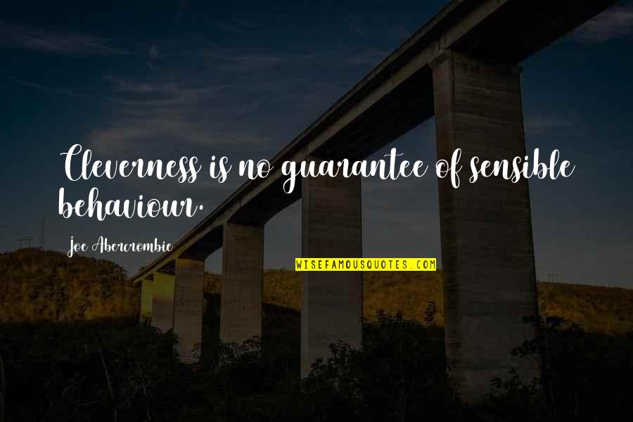 Setenta Balcones Quotes By Joe Abercrombie: Cleverness is no guarantee of sensible behaviour. Setenta Balcones Quotes By Joe Abercrombie: Cleverness is no guarantee of sensible behaviour.