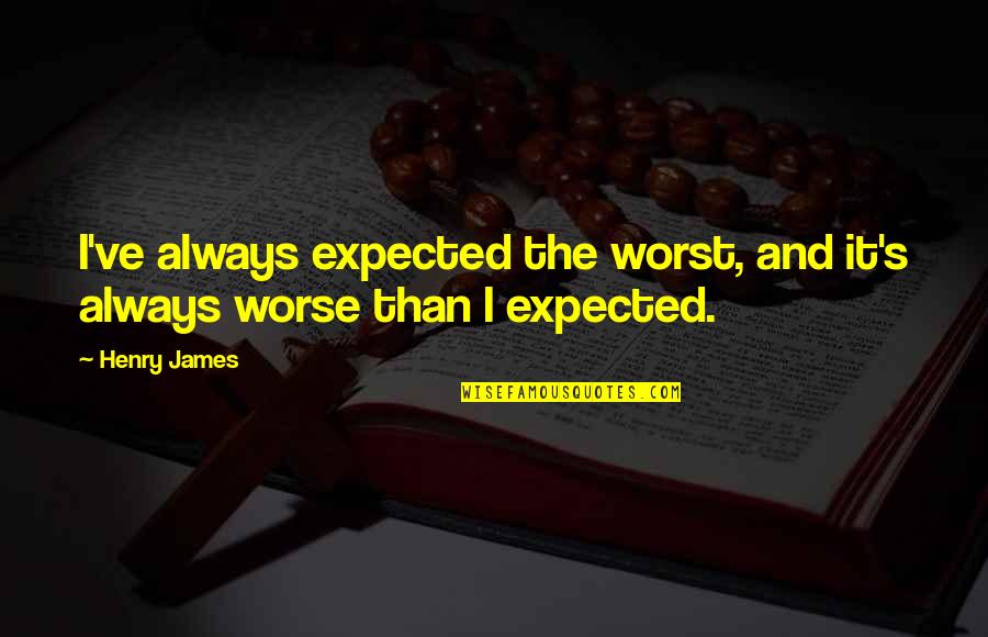 Seth Rogen Donnie Darko Quotes By Henry James: I've always expected the worst, and it's always
