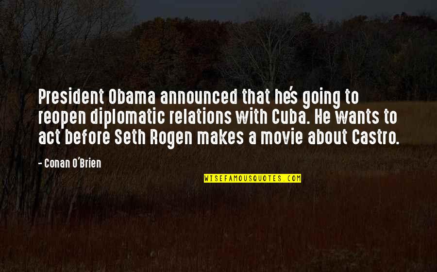 Seth Rogen Quotes By Conan O'Brien: President Obama announced that he's going to reopen