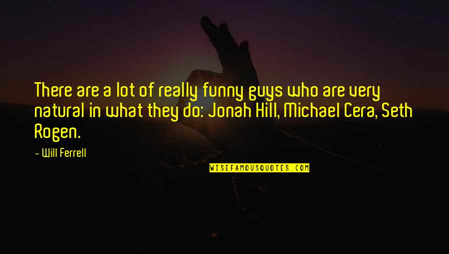 Seth Rogen Quotes By Will Ferrell: There are a lot of really funny guys