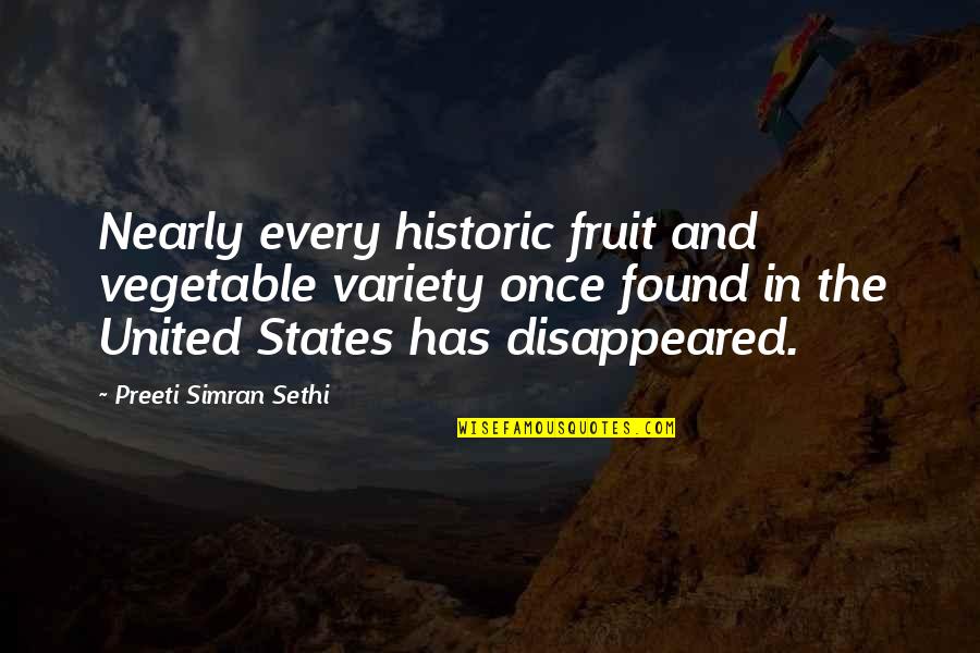 Sethi Quotes By Preeti Simran Sethi: Nearly every historic fruit and vegetable variety once