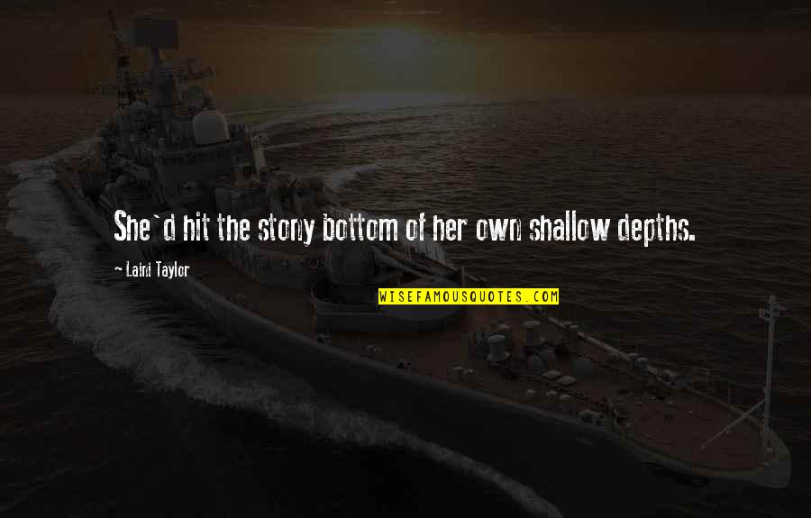 Sethraliss Quotes By Laini Taylor: She'd hit the stony bottom of her own Sethraliss Quotes By Laini Taylor: She'd hit the stony bottom of her own
