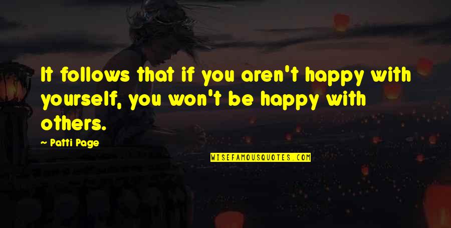 Setidak Tidaknya Quotes By Patti Page: It follows that if you aren't happy with