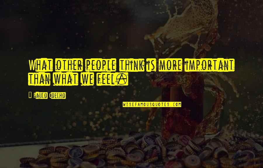 Setien Barcelona Quotes By Paulo Coelho: What other people think is more important than