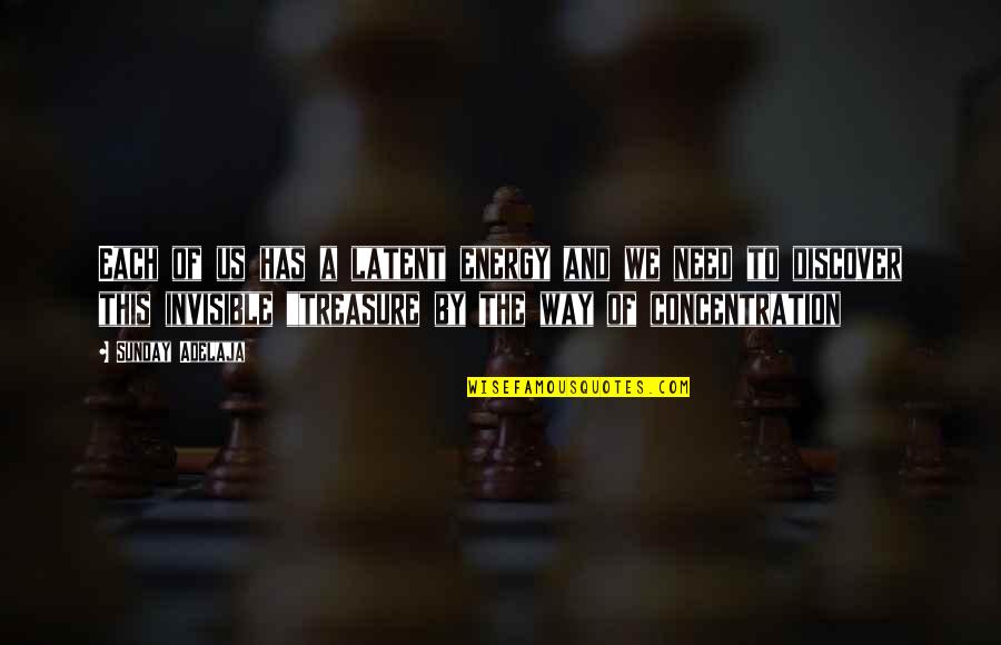 Setien Quique Quotes By Sunday Adelaja: Each of us has a latent energy and Setien Quique Quotes By Sunday Adelaja: Each of us has a latent energy and