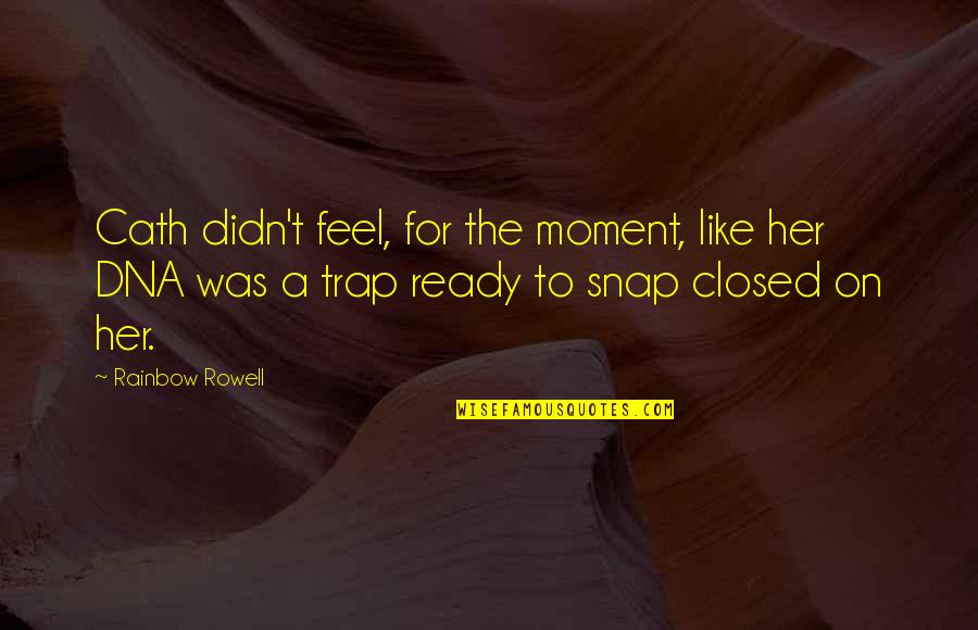 Setik War Quotes By Rainbow Rowell: Cath didn't feel, for the moment, like her Setik War Quotes By Rainbow Rowell: Cath didn't feel, for the moment, like her