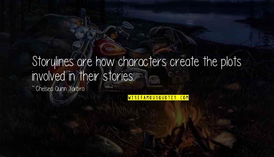 Setimo Filho Quotes By Chelsea Quinn Yarbro: Storylines are how characters create the plots involved
