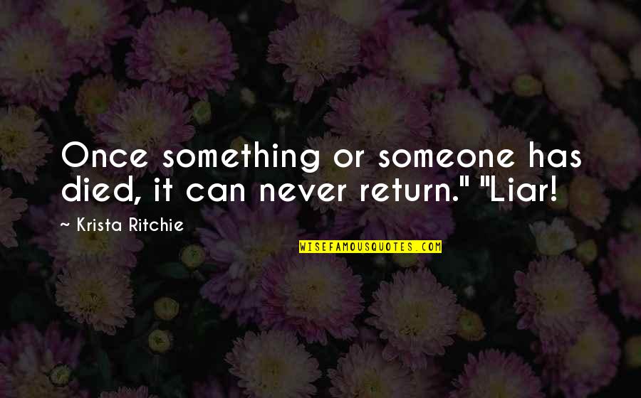 Setjapan Quotes By Krista Ritchie: Once something or someone has died, it can Setjapan Quotes By Krista Ritchie: Once something or someone has died, it can