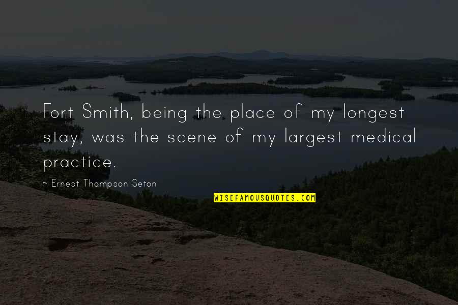 Seton Quotes By Ernest Thompson Seton: Fort Smith, being the place of my longest