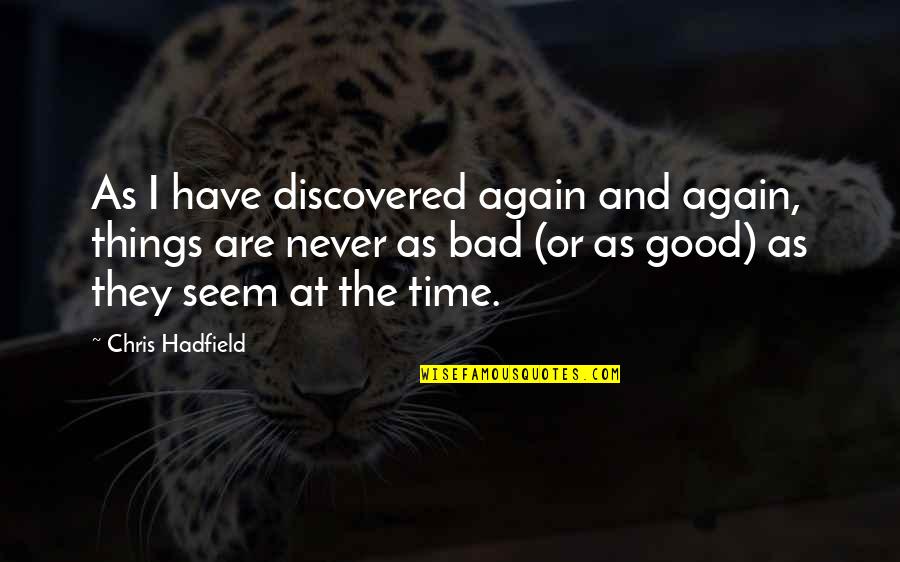 Setrakus Ra Quotes By Chris Hadfield: As I have discovered again and again, things