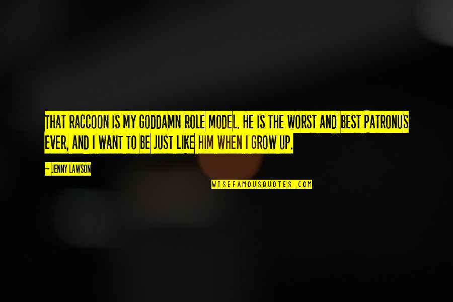 Sets His Mind Quotes By Jenny Lawson: That raccoon is my goddamn role model. He Sets His Mind Quotes By Jenny Lawson: That raccoon is my goddamn role model. He