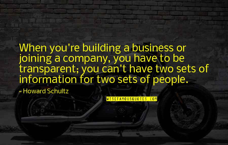 Sets Quotes By Howard Schultz: When you're building a business or joining a