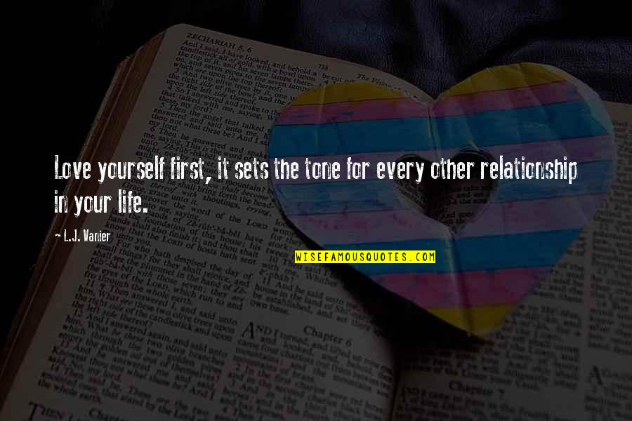 Sets Quotes By L.J. Vanier: Love yourself first, it sets the tone for