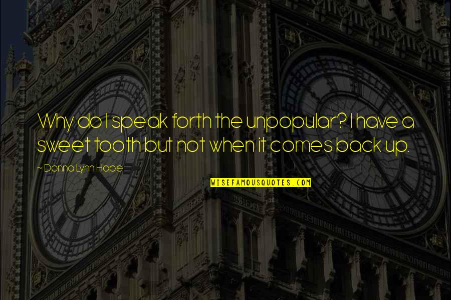 Settanta In Francese Quotes By Donna Lynn Hope: Why do I speak forth the unpopular? I